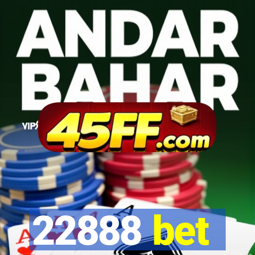 22888 bet